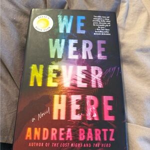 We Were Never Here by Andrea Bartz Hardcover